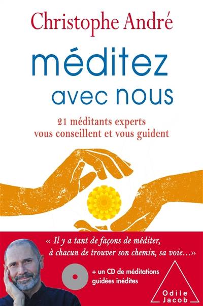 Méditez avec nous : 21 méditants experts vous conseillent et vous guident | Christophe André