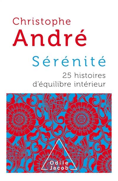 Sérénité : 25 histoires d'équilibre intérieur | Christophe André