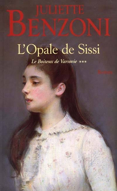 Le boiteux de Varsovie. Vol. 3. L'opale de Sissi | Juliette Benzoni