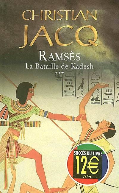 Ramsès. Vol. 3. La bataille de Kadesh | Christian Jacq