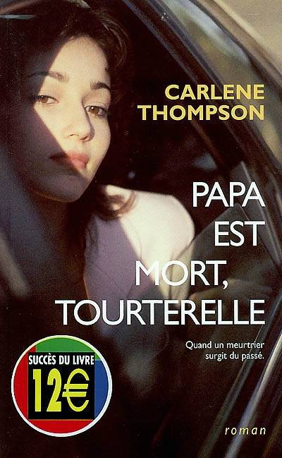 Papa est mort, tourterelle | Carlene Thompson, Jean-Luc Piningre