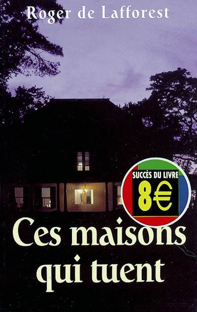 Ces maisons qui tuent | Roger de Lafforest