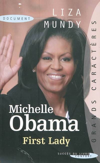 Michelle Obama, First Lady | Liza Mundy, Natalie Zimmermann, Mathilde Bach, Sandrine Samy