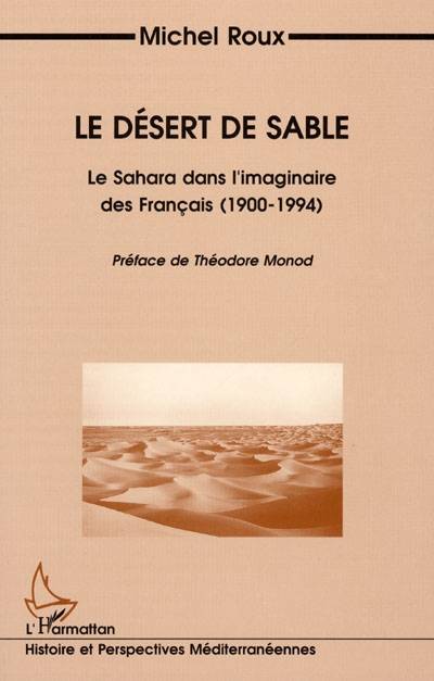 Le désert de sable : le Sahara dans l'imaginaire des Français (1900-1994) | Michel Roux