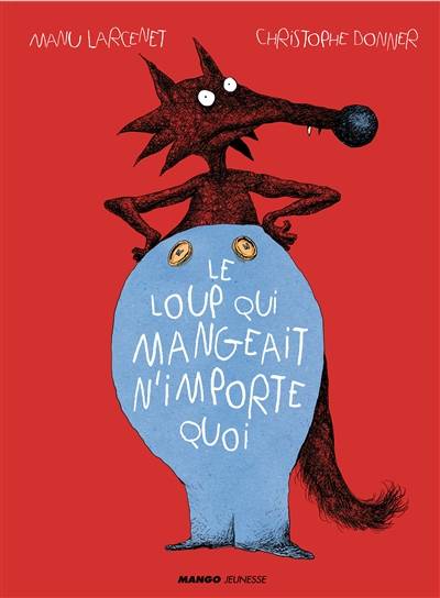 Le loup qui mangeait n'importe quoi | Christophe Donner, Manu Larcenet