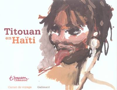 Haïti : à la rencontre des artistes de la perle des Antilles | Titouan Lamazou