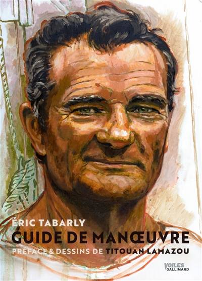 Guide de manoeuvre | Eric Tabarly, Titouan Lamazou, Titouan Lamazou