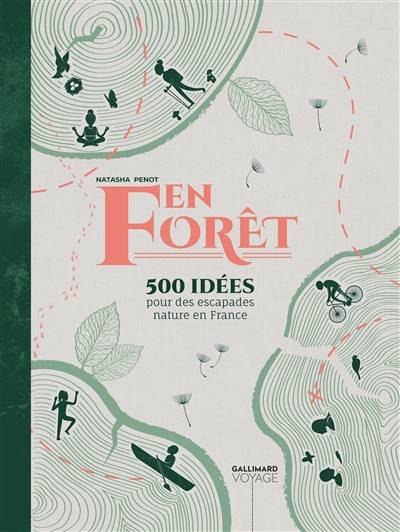 En forêt : 500 idées pour des escapades nature en France | Natasha Penot