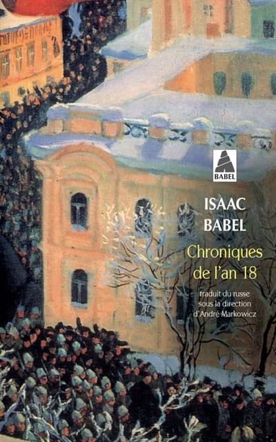 Chroniques de l'an 18 : et autres chroniques, 1916 | Isaac Babel, Irène Markowicz, Cécile Térouanne, André Markowicz