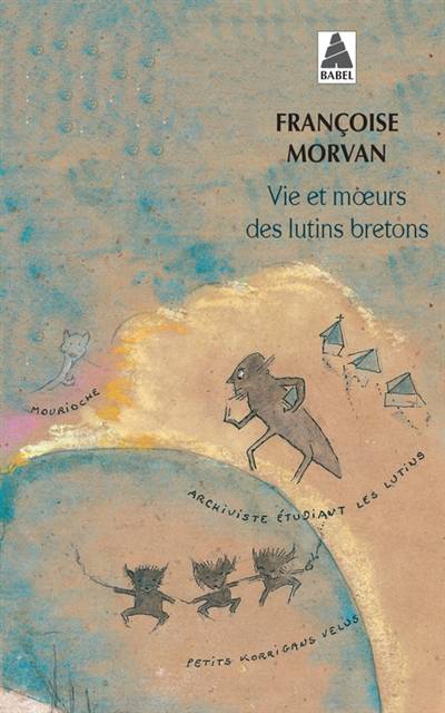 Vie et moeurs des lutins bretons | Francoise Morvan