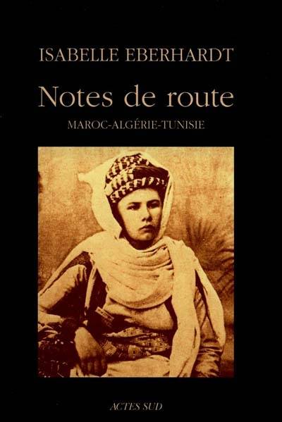 Notes de route : Maroc, Algérie, Tunisie | Isabelle Eberhardt, Jean-Marc Durou, Victor Barrucand