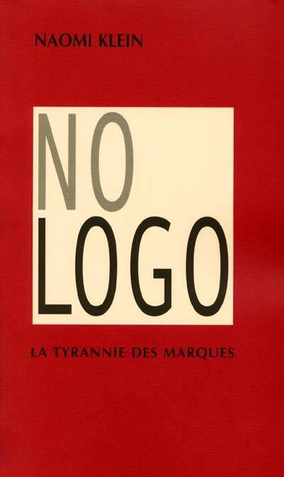 No logo : la tyrannie des marques | Naomi Klein, Michel Saint-Germain