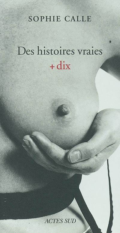 Des histoires vraies + dix | Sophie Calle