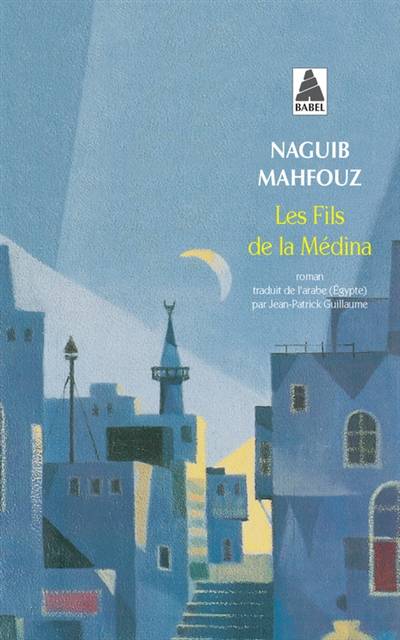 Les fils de la médina | Naguib Mahfouz, Jacques Berque, Jean-Patrick Guillaume