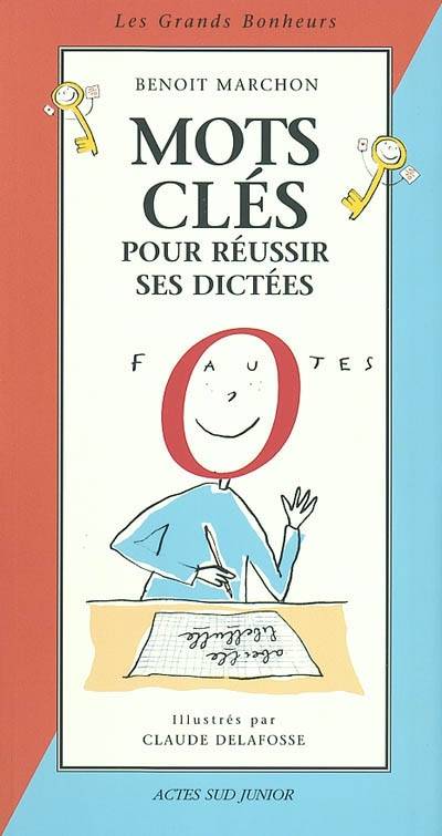 Mots clés pour réussir ses dictées | Benoît Marchon, Claude Delafosse