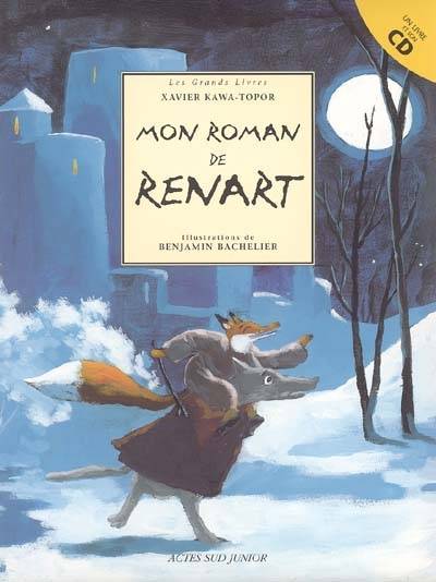 Mon roman de Renard | Xavier Kawa-Topor, Benjamin Bachelier