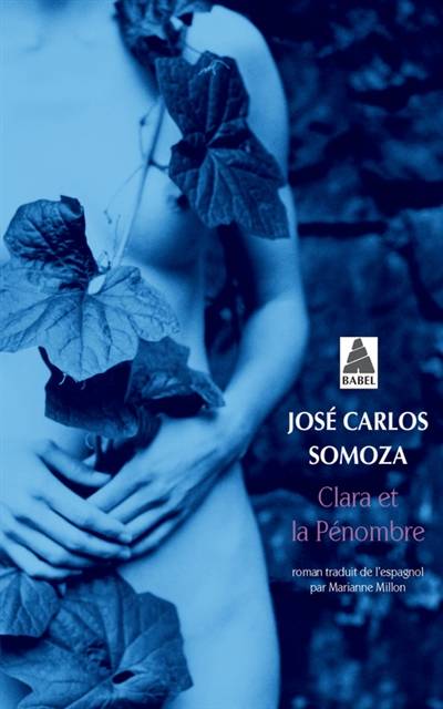 Clara et la pénombre | José Carlos Somoza, Marianne Millon