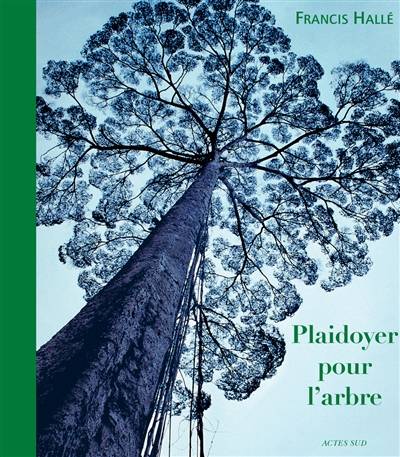 Plaidoyer pour l'arbre | Francis Hallé