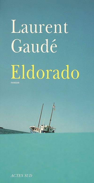 Eldorado | Laurent Gaudé