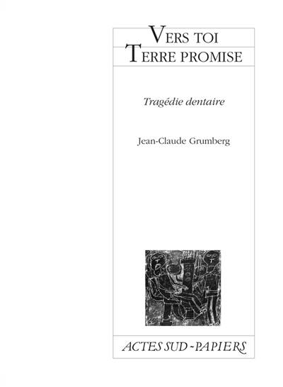 Vers toi Terre promise : tragédie dentaire | Jean-Claude Grumberg