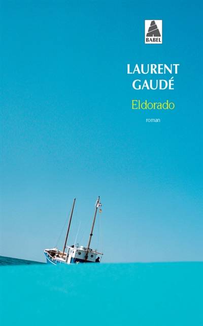 Eldorado | Laurent Gaudé