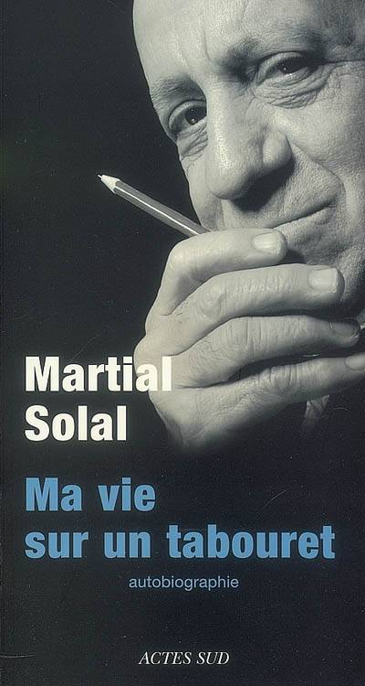 Ma vie sur un tabouret : autobiographie | Martial Solal, Franck Medioni