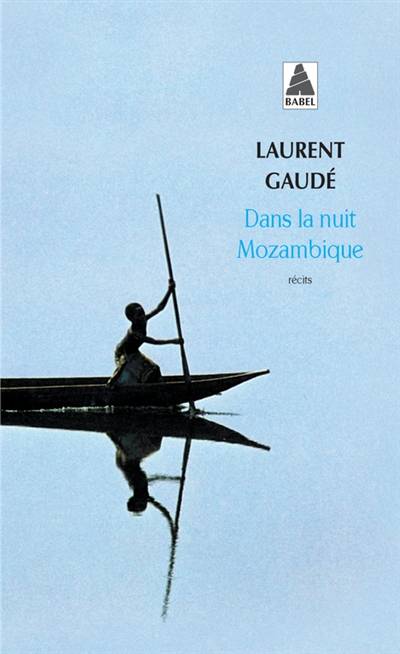 Dans la nuit Mozambique : et autres récits | Laurent Gaudé