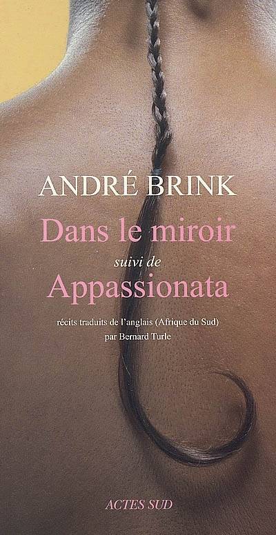 Dans le miroir. Appassionata | Andre Brink, Bernard Turle