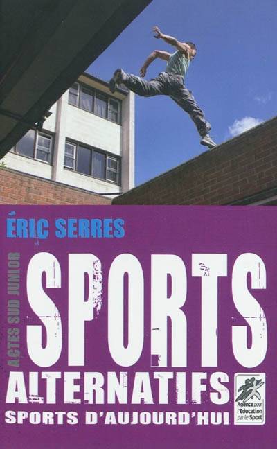 Sports alternatifs, sports d'aujourd'hui | Éric Serres, Agence pour l'éducation par le sport (Paris)