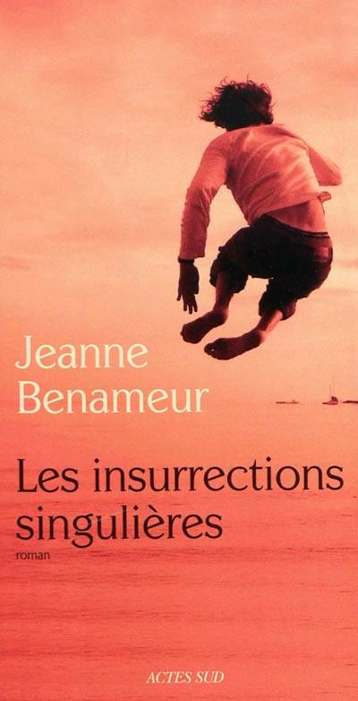 Les insurrections singulières | Jeanne Benameur