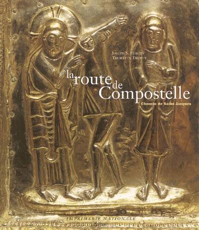 La route de Compostelle : le chemin de Saint-Jacques | Joseph S. Martin, Thorsten Droste, Dorian Astor