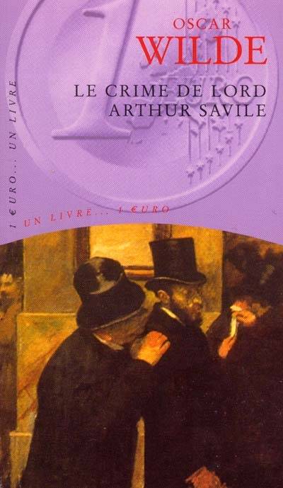 Le crime de Lord Arthur Savile : et autres contes | Oscar Wilde, Albert Savine