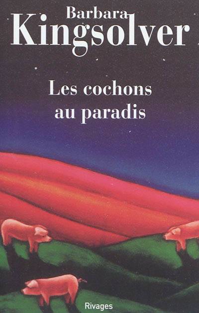 Les cochons au paradis | Barbara Kingsolver, Martine Béquié