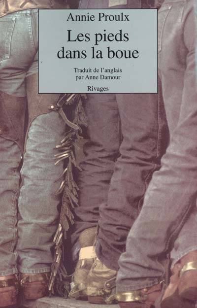 Les pieds dans la boue | Annie Proulx, Anne Damour