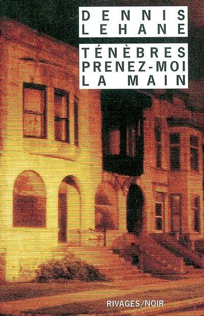 Ténèbres, prenez-moi la main | Dennis Lehane, Isabelle Maillet