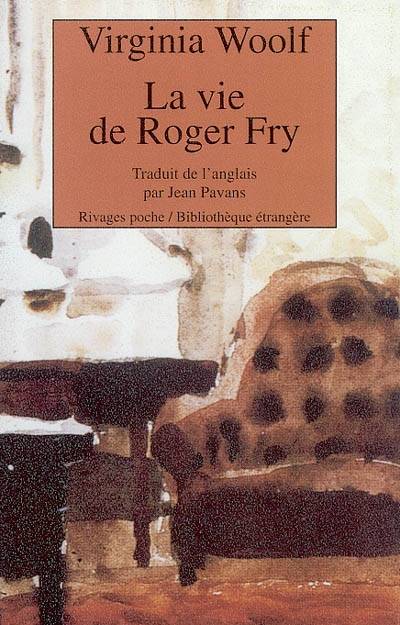 La vie de Roger Fry | Virginia Woolf, Jean Pavans