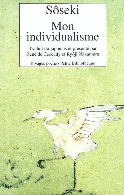 Mon individualisme. Quelques lettres aux amis | Soseki Natsume, Rene de Ceccatty, Ryoji Nakamura