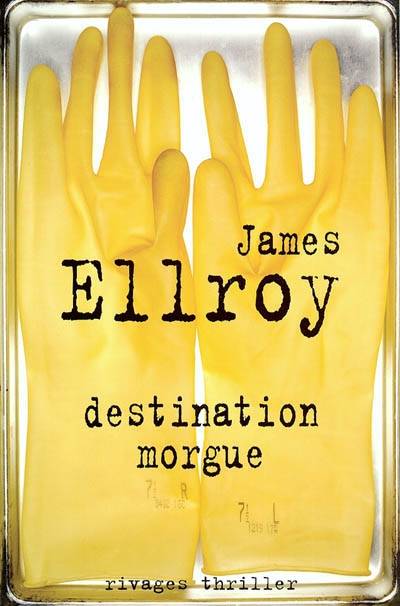 Destination morgue | James Ellroy, Jean-Paul Gratias