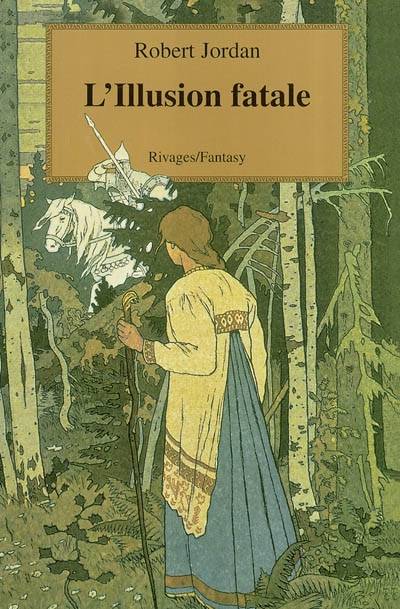 La roue du temps. Vol. 12. L'illusion fatale | Robert Jordan, Arlette Rosenblum