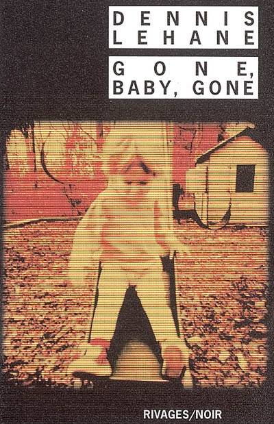 Gone, baby, gone | Dennis Lehane, Isabelle Maillet