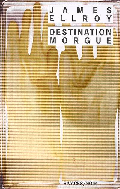 Destination morgue | James Ellroy, Jean-Paul Gratias