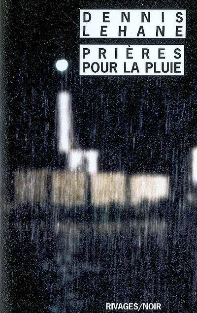 Prières pour la pluie | Dennis Lehane, Isabelle Maillet