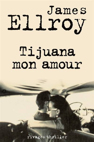 Tijuana mon amour | James Ellroy, Jean-Paul Gratias