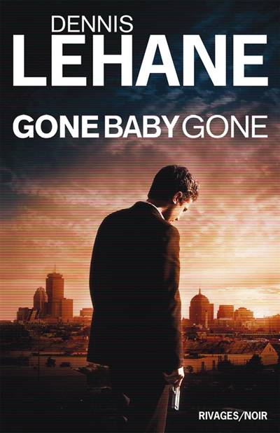 Gone, baby, gone | Dennis Lehane, Isabelle Maillet