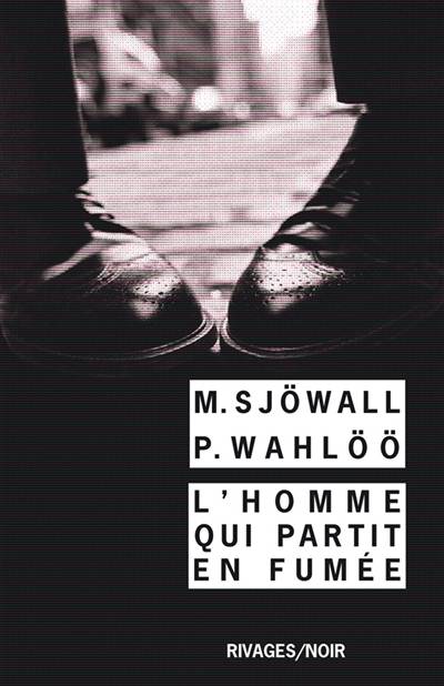 L'homme qui partit en fumée : le roman d'un crime | Maj Sjöwall, Per Wahlöö, Val McDermid, Michel Deutsch