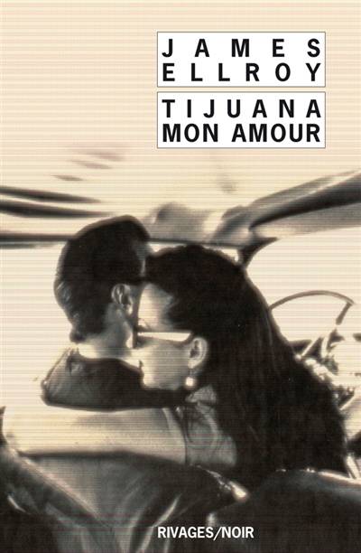 Tijuana mon amour | James Ellroy, Jean-Paul Gratias