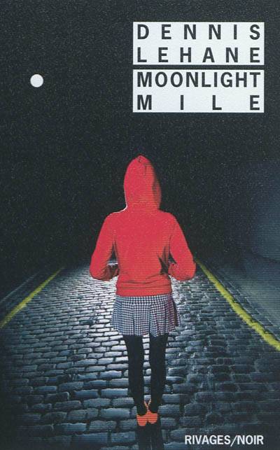 Moonlight mile | Dennis Lehane, Isabelle Maillet