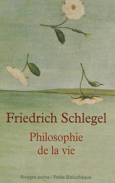 Philosophie de la vie | Friedrich von Schlegel, Nicolas Waquet, Nicolas Waquet