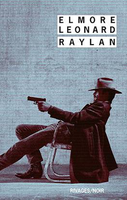 Raylan | Elmore Leonard, Pierre Bondil