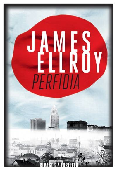 Le second quatuor de Los Angeles. Vol. 1. Perfidia | James Ellroy, Jean-Paul Gratias